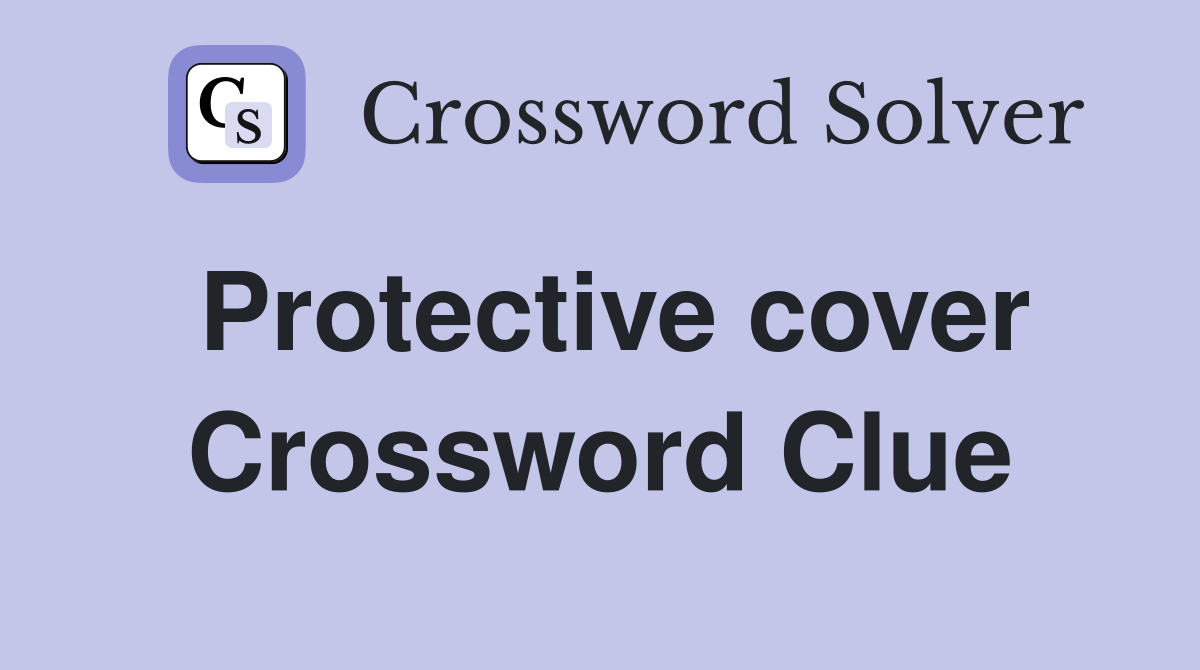 protective cover letters crossword clue